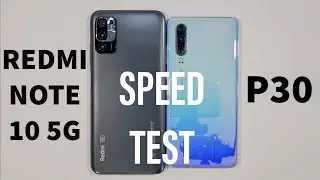 Xiaomi Redmi Note 10 5G vs Huawei P30 Speed Test