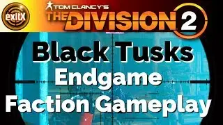 The Division 2 | Endgame Faction Gameplay | The Black Tusks