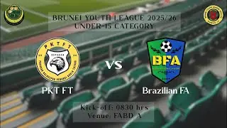 Brunei Youth League  Under 15 | PKT FT vs Brazilian FA