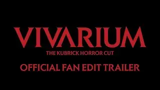 Vivarium: The Kubrick Horror Cut (Fan Edit) (Official Trailer)