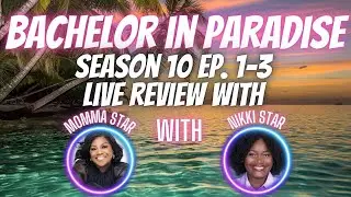 BACHELOR IN PARADISE SEASON EP. 1-3 LIVE REVIEW WITH NIKKI & MOMMA STAR