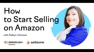 Как начать продавать на Amazon с Робин Джонсон | Введение | Академия Semrush