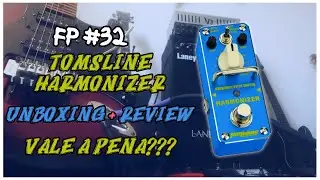 FP #32 - Tomsline Harmonizer, Unboxing + Review
