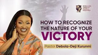 Recognizing the Nature of Your Victory l Pastor Debola Deji-Kurunmi