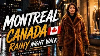 [4K] 🇨🇦 Rainy Night Walk in Downtown Montreal | Montreal Walking Tour Canada