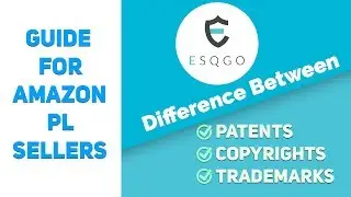 Guide For Amazon PL Sellers:  Difference Between Patents, Copyrights, and Trademarks