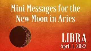 Libra ♎️ New Moon in Aries Mini Messages ~ April 1, 2022