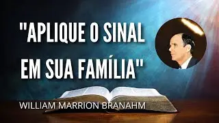 Aplique o Sinal para Sua Fam&iacute;lia | William Marrion Branham.