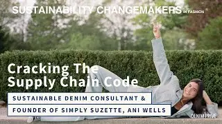 Cracking Supply Chain Code with sustainable denim consultant & founder of Simply Suzette, Ani Wells