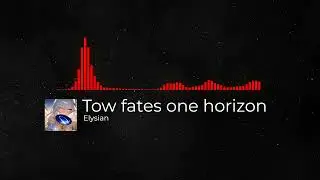 Elysian - Tow Fates One Horizon [NSMR Release]