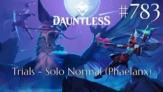 Dauntless Walkthrough Part 783 - Trials - Solo Normal [Phaelanx] [2] (No Commentary)