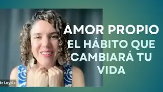 Amor propio, el hábito que cambiará tu vida
