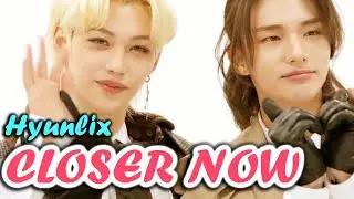 HYUNLIX - CLOSER NOW