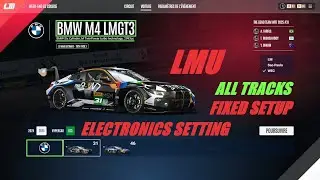 LMU, BMW M4 LMGT3, SETUP FIXED, ELECTRONICS SETTING FOR ALL TRACKS,