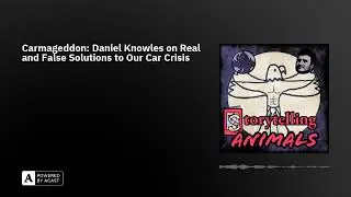 Carmageddon: Daniel Knowles on Real and False Solutions to Our Car Crisis