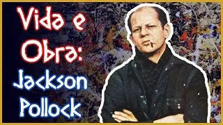 Vida e obra: Jackson Pollock