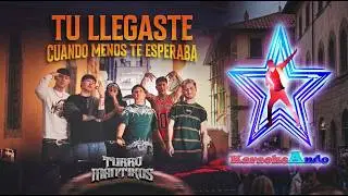 KARAOKEANDO - Turromantikos - Tú Llegaste, Cuando Menos Te Esperaba Karaoke