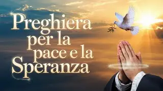 Preghiera per la Pace e la Speranza