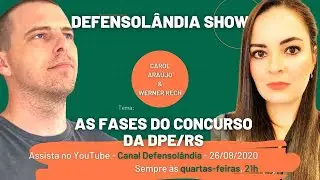Defensolândia Show Fases do Concurso da DPE/RS