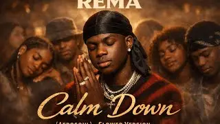 Calm Down  by Rema-Afro soul | slowed  version