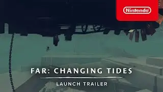 FAR: Changing Tides - Launch Trailer - Nintendo Switch