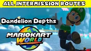 All intermission Routes from DANDELION DEPTHS