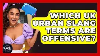 Which UK Urban Slang Terms Are Offensive? - SlangXplained