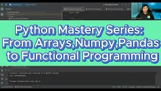 Python Mastery Series: From Arrays, Numpy, Pandas to Functional Programming