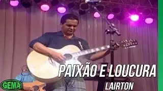 Lairton - Paixão e Loucura - (Ao Vivo em Santa Inês Vol.1)