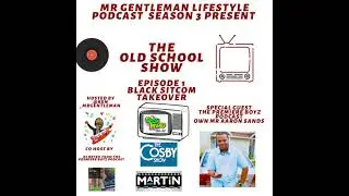 The Old School Show Episode 1 - Black Sitcoms Takeover With Aaron 