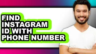 How to Find Instagram Id with Phone Number - Easy Guide