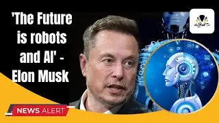 'Think robots, AI, self-driven cars, solar energy' - Elon Musk on the future