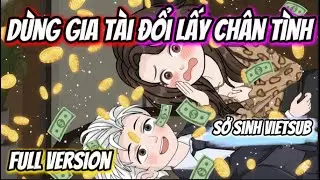 Full Version || Dùng Gia Tài Đổi Lấy Chân Tình || Sở Sinh Vietsub