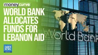 World Bank Redirects Funds Towards Lebanon Emergency Aid | Dawn News English