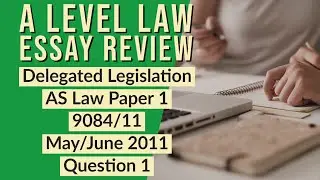 A Level Law Essay Review #2: Delegated Legislation