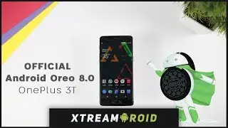 Официальный Android Oreo для Oneplus 3T &mdash; подробный обзор (стабильная версия)