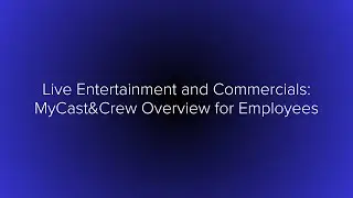 Live Entertainment and Commercials: MyCast&Crew Overview for Employees