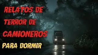 9 Historias de Camioneros y Presencias Desconocidas en la Carretera | Para dormir