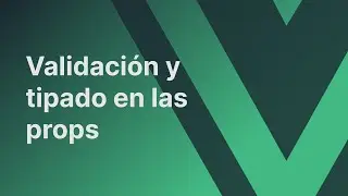 Validación y tipado en las props en Vue 3