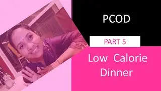 PCOD Diet - Low Calories Dinner || Protein Rich || Simple Carbs || Easy Digestion || High Fibre