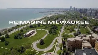 Reimagine Milwaukee as a 