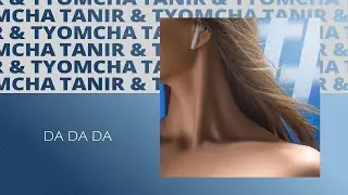 Tanir  Tyomcha   Da Da Dа