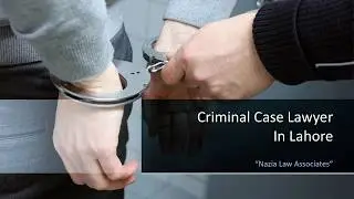 Consult By Best Criminal Lawyer in Lahore Pakistan For Your Criminal Cases