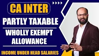 Partly Taxable Wholly Exempt Allowance | Income Under the Head Salary | CA Inter Taxation Ch-4