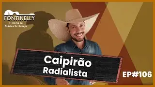 Caipir&atilde;o - Fontinelly EP#106