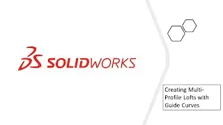 Solidworks 49- Creating Multiprofile Lofts with Guide Curves