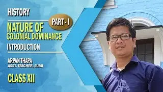 CLASS XII HU | HISTORY | NATURE OF COLONIAL DOMINANCE.
