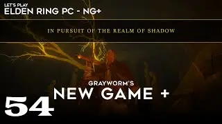 LP - Elden Ring NG+ PC - Shadow of the Erdtree - #54 - Romina, Burning Tree, Enir-Elim #1