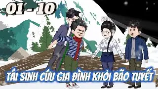 FULL DÀI 1 - 10 | Tái Sinh Cứu Gia Đình Khỏi Bão Tuyết | Vi vietsub