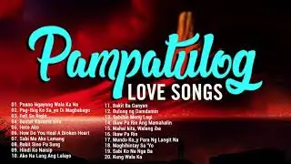 Pampa Relax Opm Tagalog Love Songs With Lyrics - Pamparelax Pampatulog Love Songs Nonstop Tagalog